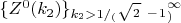$\{Z^0(k_2)\}_{k_2 >1/_($\sqrt_{2}$ _- _1_)}^\infty $ $