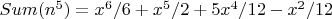 $Sum(n^5)= x^6/6 + x^5/2 + 5x^4/12 - x^2/12 $