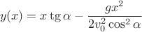 $$ y(x)= x\tg\alpha - \frac {gx^2} {2v^2_0\cos^2\alpha}$$