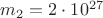 $m_2=2 \cdot 10^{27}$