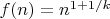 $f(n)=n^{1+1/k$
