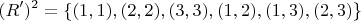 $$
(R')^2  = \{ (1,1),(2,2),(3,3),(1,2),(1,3),(2,3)\} 
$$
