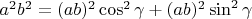 $a^2 b^2 = (ab)^2 \cos^2 \gamma + (ab)^2 \sin^2 \gamma$