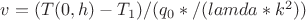 $v=(T(0,h)-T_1)/(q_0*/(lamda*k^2))$