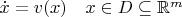 $\dot x=v(x)\quad x\in D\subseteq\mathbb{R}^m$