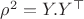 $\rho^2=Y.Y ^\top$