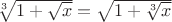 $\sqrt[3]{1+\sqrt{x}}=\sqrt{1+\sqrt[3]{x}}$