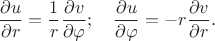 $$\frac{\partial u}{\partial r} = \frac{1}{r}\frac{\partial v}{\partial \varphi};\quad \frac{\partial u}{\partial \varphi} = -r \frac{\partial v}{\partial r}.$$