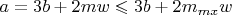 $a=3b+2mw \leqslant 3b+2m_{mx}w$