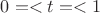 $0=<t=<1$