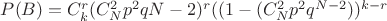 $P(B)=C_k^r(C_N^2p^2q{N-2})^r((1-(C_N^2p^2q^{N-2}))^{k-r}$