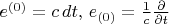 $e^{(0)} = c \, dt, \, e_{(0)} = \frac{1}{c}\frac{\partial}{\partial t}$