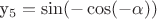 y_5= \sin (- \cos (- \alpha ))