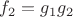 $f_2=g_1g_2$ $f_2=g_1g_2$