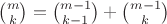 $\binom{m}{k}=\binom{m-1}{k-1}+\binom{m-1}{k}$