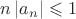 $n\left\lvert a_n\right\rvert\leqslant1$