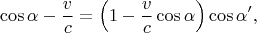 $$\cos\alpha-\frac vc=\left(1-\frac vc\cos\alpha\right)\cos\alpha',$$
