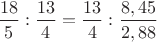 $ \dfrac{18}{5}:\dfrac{13}{4} = \dfrac{13}{4}:\dfrac{8,45}{2,88} $