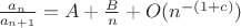 $\frac{a_n}{a_{n+1}}=A+\frac{B}{n}+O(n^{-(1+c)})$