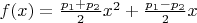 $f(x)=\frac{p_1+p_2}{2}x^2+\frac{p_1-p_2}{2}x$