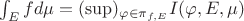 $\int_E fd\mu = (\sup)_{\varphi \in \pi_{f,E}}  I(\varphi, E,\mu)$