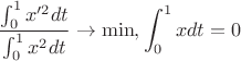 $$
\frac{\int_0^1 x'^2 dt}{\int_0^1 x^2 dt} \to \min, \int_0^1 x dt=0
$$