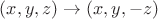 $(x,y,z)\to(x,y,-z)$