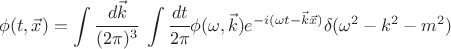 $$ \phi(t,\vec x) = \int \cfrac{d \vec k}{(2\pi)^3} ~ \int \cfrac{dt}{2 \pi} \phi(\omega, \vec k) e^{-i (\omega t - \vec k \vec x)} \delta(\omega^2 - k^2 - m^2) $$