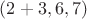 $(2+3,6,7)$