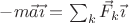 $-m\vec a\vec\imath = \sum_k \vec F_k\vec\imath$