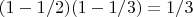 $(1-1/2)(1-1/3)=1/3$