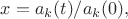 $x=a_k(t)/a_k(0),$