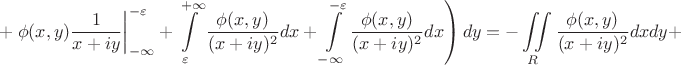 $$\left.+\left.\phi(x,y)\frac{1}{x+iy}\right|^{-\varepsilon}_{-\infty}+\int\limits_{\varepsilon}^{+\infty}\frac{\phi(x,y)}{(x+iy)^2}dx+\int\limits^{-\varepsilon}_{-\infty}
\frac{\phi(x,y)}{(x+iy)^2}dx\right)dy=-\iint\limits_{R}\frac{\phi(x,y)}{(x+iy)^2}dxdy+\\$$