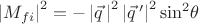 $\left\vert M_{fi}\right\vert^2=-\left\vert \vec q \,\right\vert^{2}\left\vert \vec q\,' \right\vert^{2}\sin^{2}\!\theta$