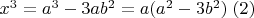 $x^3 = a^3 - 3ab^2 = a(a^2 - 3b^2)\;\eqno{(2)}$