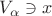 $V_{\alpha}\ni x$