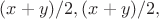 $(x+y)/2, (x+y)/2,$