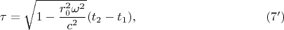 $$\tau=\sqrt{1-\frac{r_0^2\omega^2}{c^2}}(t_2-t_1),\eqno{(7')}$$