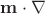 $\mathbf m \cdot \mathbf \nabla$