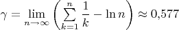 $\gamma=\lim\limits_{n\to\infty}\left(\sum\limits_{k=1}^n\dfrac{1}{k}-\ln n\right)\approx 0{,}577$