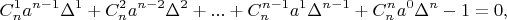 $$ 
C_n^{1}a^{n-1}\Delta^1+C_n^{2}a^{n-2}\Delta^2+...+C_n^{n-1}a^{1}\Delta^{n-1}+C_n^{n}a^{0}\Delta^{n}-1=0, 
$$