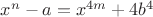$x^n - a = x^{4m} + 4b^4$