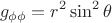 $$g_{\phi\phi}=r^2\sin^2\theta$$