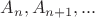 $A_n, A_{n+1},...$