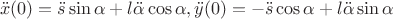 $$\ddot x(0)=\ddot s \sin\alpha+l \ddot\alpha \cos\alpha, \\
\ddot y(0)=-\ddot s \cos\alpha+l \ddot\alpha \sin\alpha$$