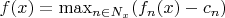 $f(x) = \max_{n\in N_x} (f_n(x)-c_n)$