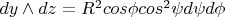 $dy \wedge dz = R^2cos\phi cos^2\psi d\psi d\phi$