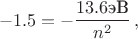 $$-1.5=-\frac{13.6 \text{эВ}}{n^2}\,,$$