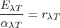 $$\frac{E_{\lambda T}}{\alpha_{\lambda T}}=r_{\lambda T}$$