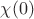 $\chi(0)$ $\chi(0)$